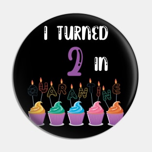 I Turned 2 In Quarantine funny birthday idea T-shirt Pin