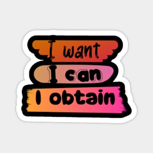 I WANT, I CAN, I GET. Magnet