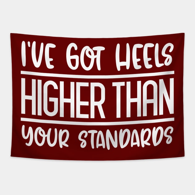 I've Got Heels Higher Than Your Standards Tapestry by colorsplash