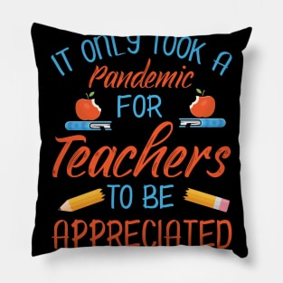 It Only Took A Pandemic For Teachers To Be Appreciated Class Of Back To School Summer Holidays Pillow