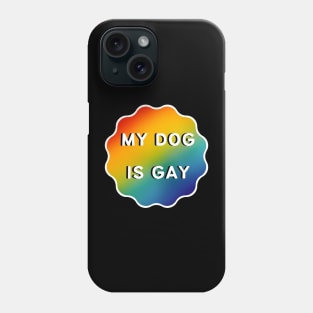 My Dog is Gay - White Outline Phone Case