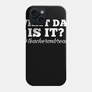 Funny Teacher Summer Break Last Day Of School Phone Case