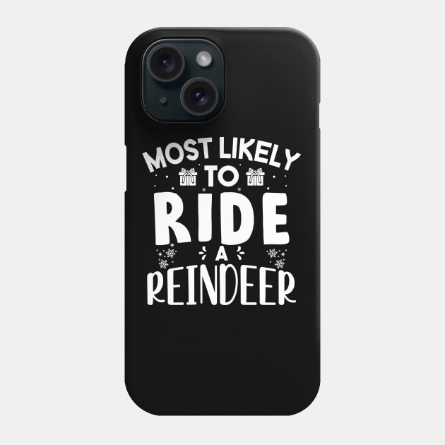 Most Likely To Ride A Reindeer Funny Christmas Gift Phone Case by norhan2000