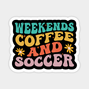 Cool Soccer Mom Life With Saying Weekends Coffee and Soccer Magnet