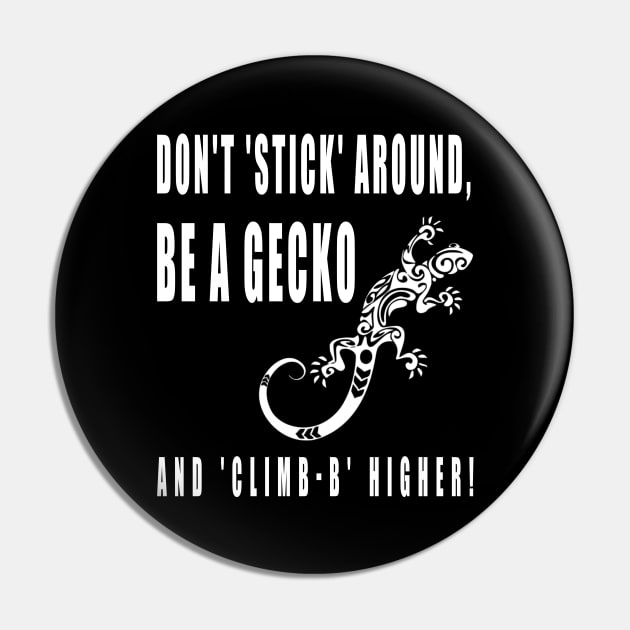 Don't 'stick' around, be a gecko and 'climb-b' higher Pin by Double You Store