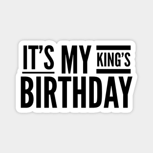 It's My King's Birthday Magnet