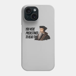 You were predestined to read this by John Calvin, black text Phone Case