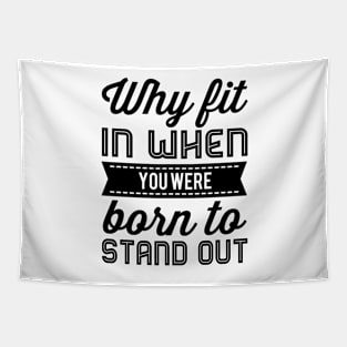 Why Fit In When You Were Born To Stand Out Tapestry