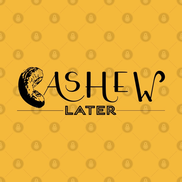 Cashew Later by ValidOpinion