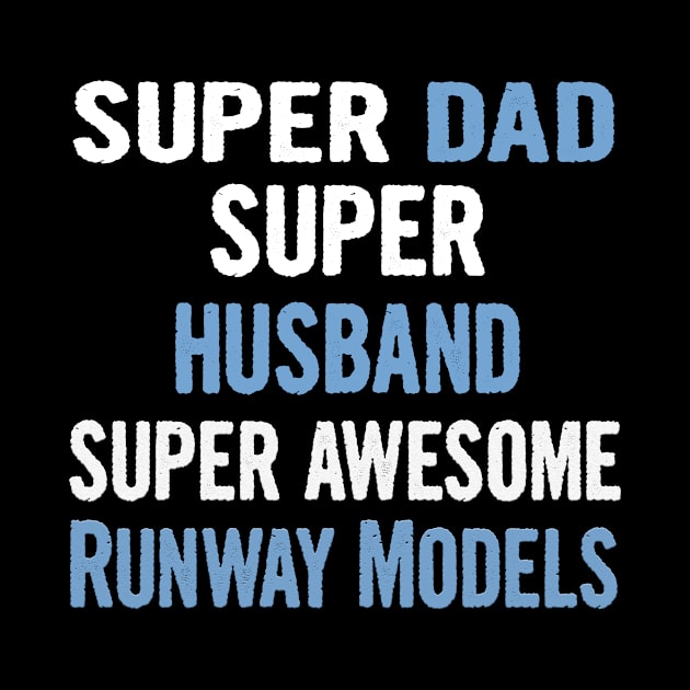 Super Dad, Husband, Runway Models by divawaddle