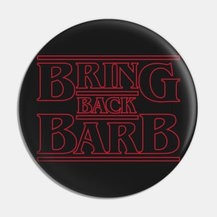 Bring Back Barb - Stranger Things Barb Pin