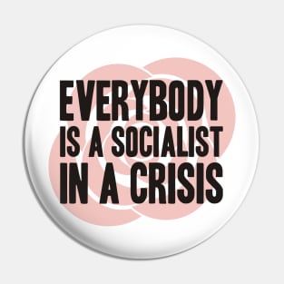 Everybody is a Socialist in a Crisis Pin