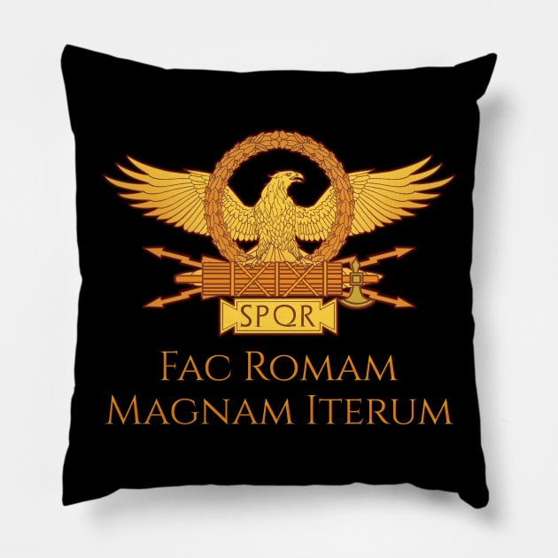 Fac Romam Magnam Iterum Pillow by Styr Designs