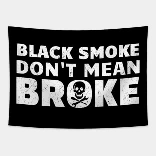 Black Smoke Don't Mean It's Broke Tapestry