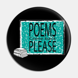 Poems Come Back Please Pin