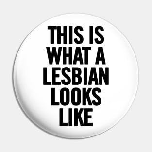 This Is What A Lesbian Looks Like Pin