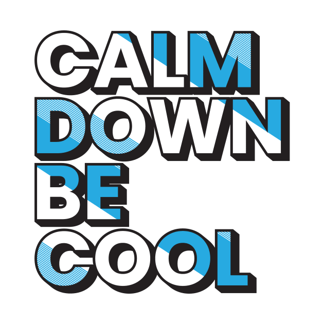 Calm down be cool motivational typography design by emofix