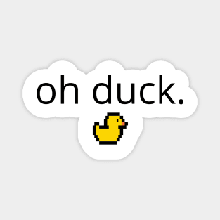 Oh duck | Funny tee-shirt Magnet