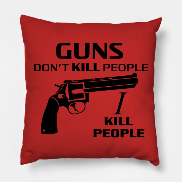 Guns Don't Kill People, I Kill People Quote Pillow by Meta Cortex