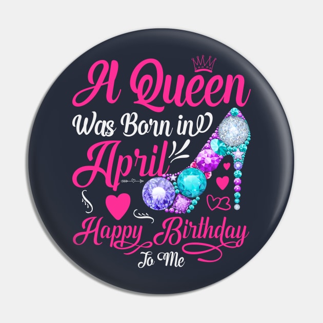 A Queen Was Born In April-Happy Birthday Pin by Creative Town