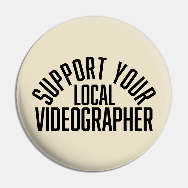 Support Your Local Videographer Pin by Wolfden Collective