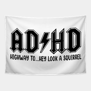 ADHD Highway To Hey Look a Squirrel Tapestry