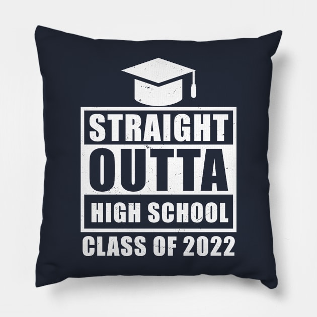 Straight Outta High School Class Of 2022 Senior Graduation Pillow by TeeAMS