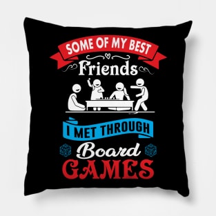 Some of My Best Friends I Met Through Board Games Pillow