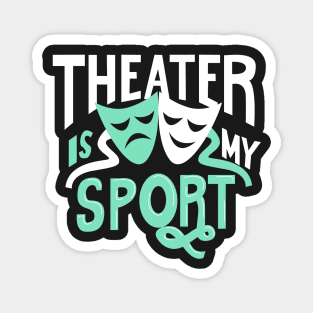 Theater Is My Sport Magnet