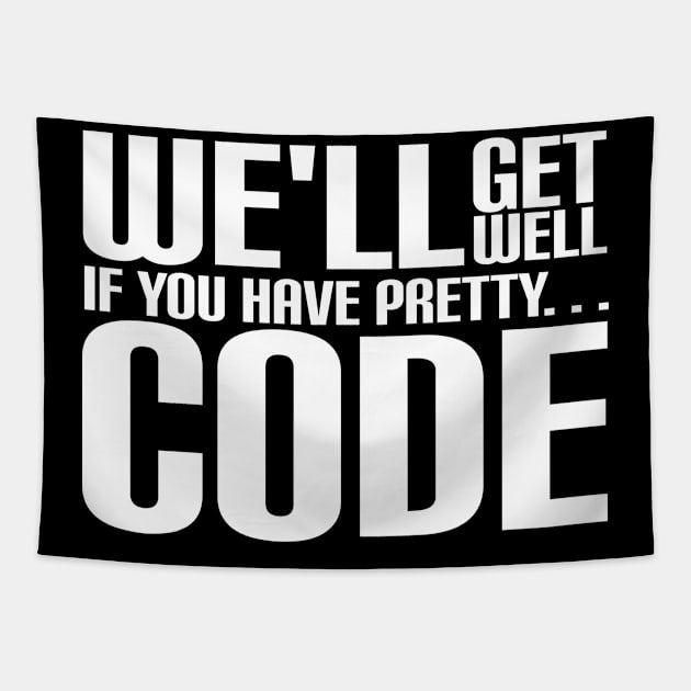 We'll Get Well If You Have Pretty Code Tapestry by LetsBeginDesigns