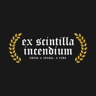 Ex Scintilla Incendium - From a Spark, a Flame T-Shirt