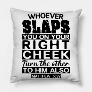 Matthew 5:39 Whoever Slaps You On Your Right Cheek Turn The Other To Him Also Pillow