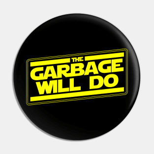 The garbage'll do Pin