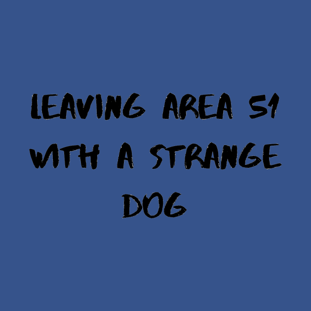 Leaving Area 51 With A Strange Dog by Valentin Cristescu