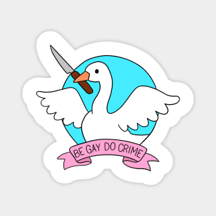 be gay do crime goose Magnet