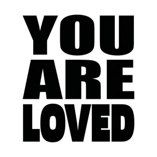 You are loved T-Shirt