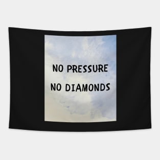 No pressure no diamonds Tapestry