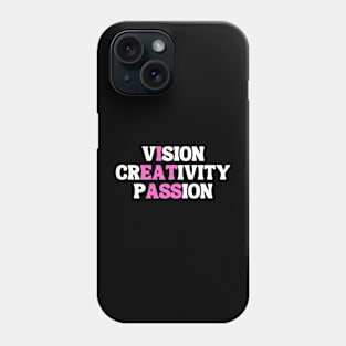 Vision Creativity Passion Phone Case