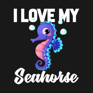 I Love My Seahorse T-Shirt Funny Gifts for Men Women Kids T-Shirt