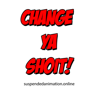 Change Ya Shoit Red T-Shirt