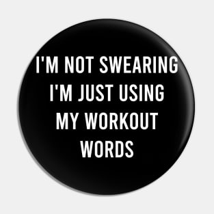 I'm Not Swearing I'm Just Using My Workout Word Pin