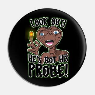 He's Got His Probe! Pin