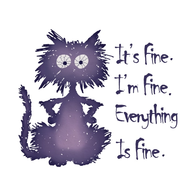 It's Fine I'm Fine Everything Is Fine Funny purple Cat by KRMOSH