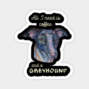 all I need is coffee and a greyhound Magnet