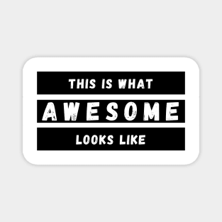 This is What Awesome Looks Like. Fun Self Confidence Design. Magnet