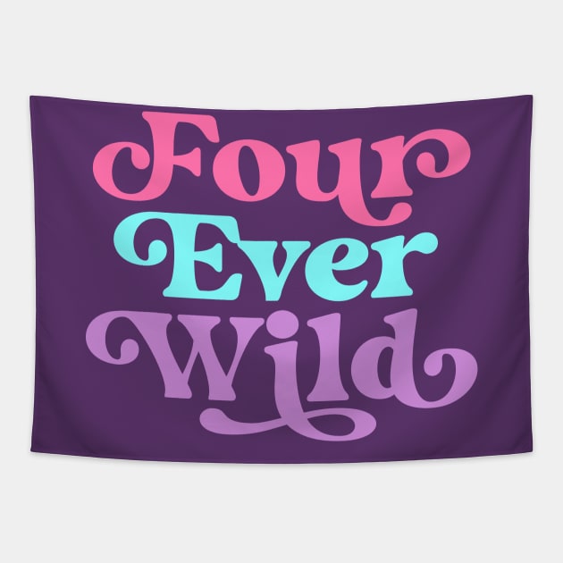 Four Ever Wild 4th Birthday Girl Four Year Old Tapestry by PodDesignShop