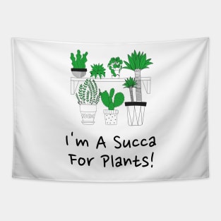 I'm A Succa For Plants! Tapestry