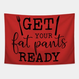 Get Your Fat Pants Tapestry