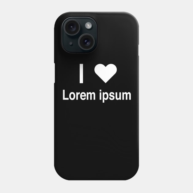 I Heart Lorem Ipsum Phone Case by Mike Ralph Creative