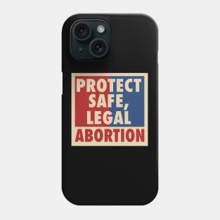Protect Safe Legal Abortion Phone Case